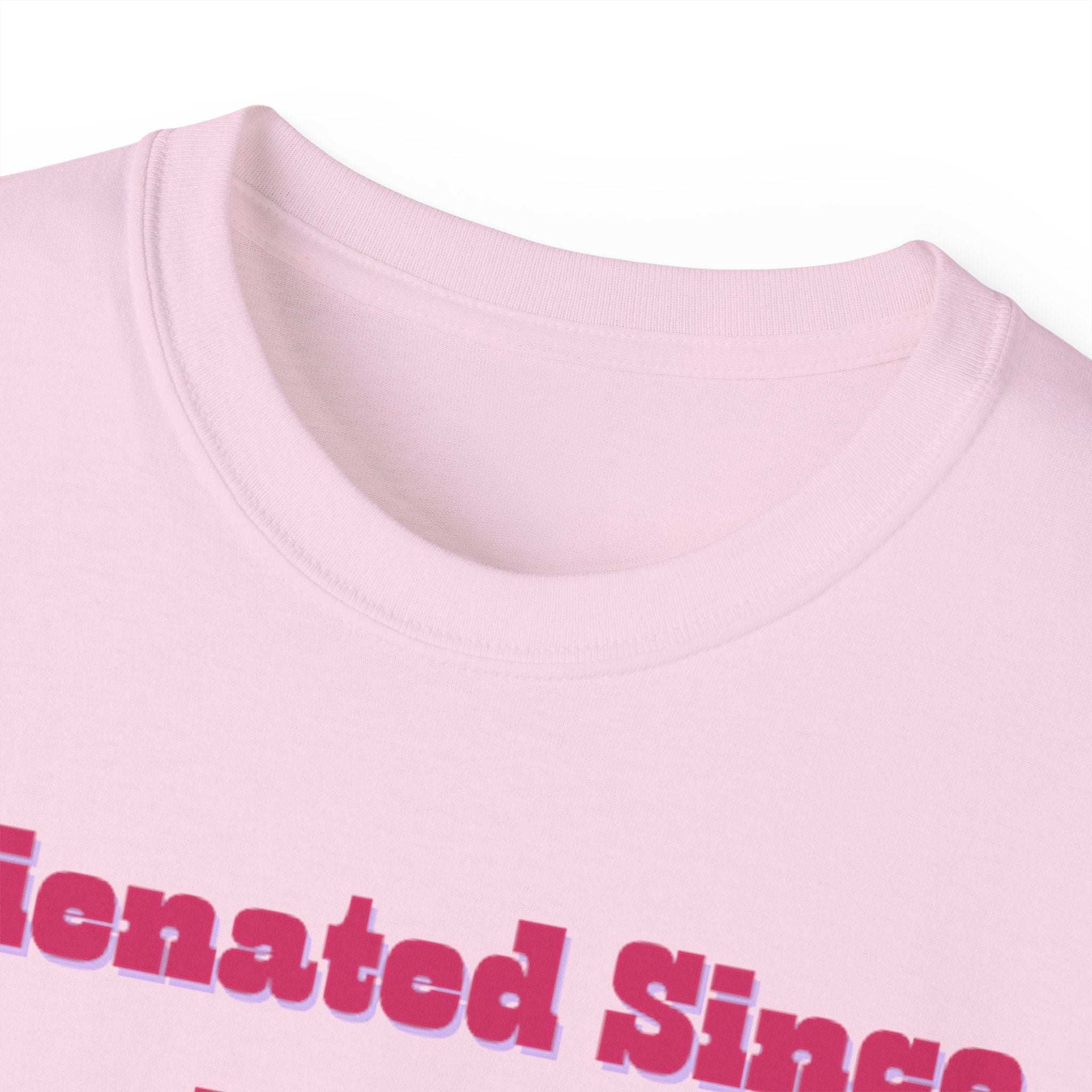 Alienated Since Birth Unisex Ultra Cotton Tee