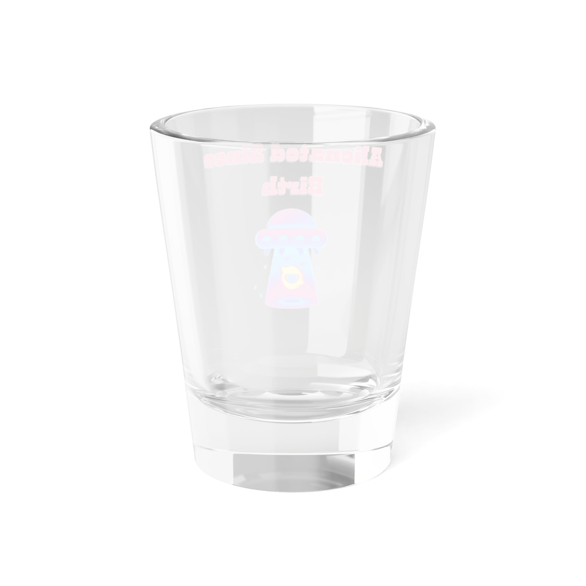 Alienated Since Birth Shot Glass, 1.5oz