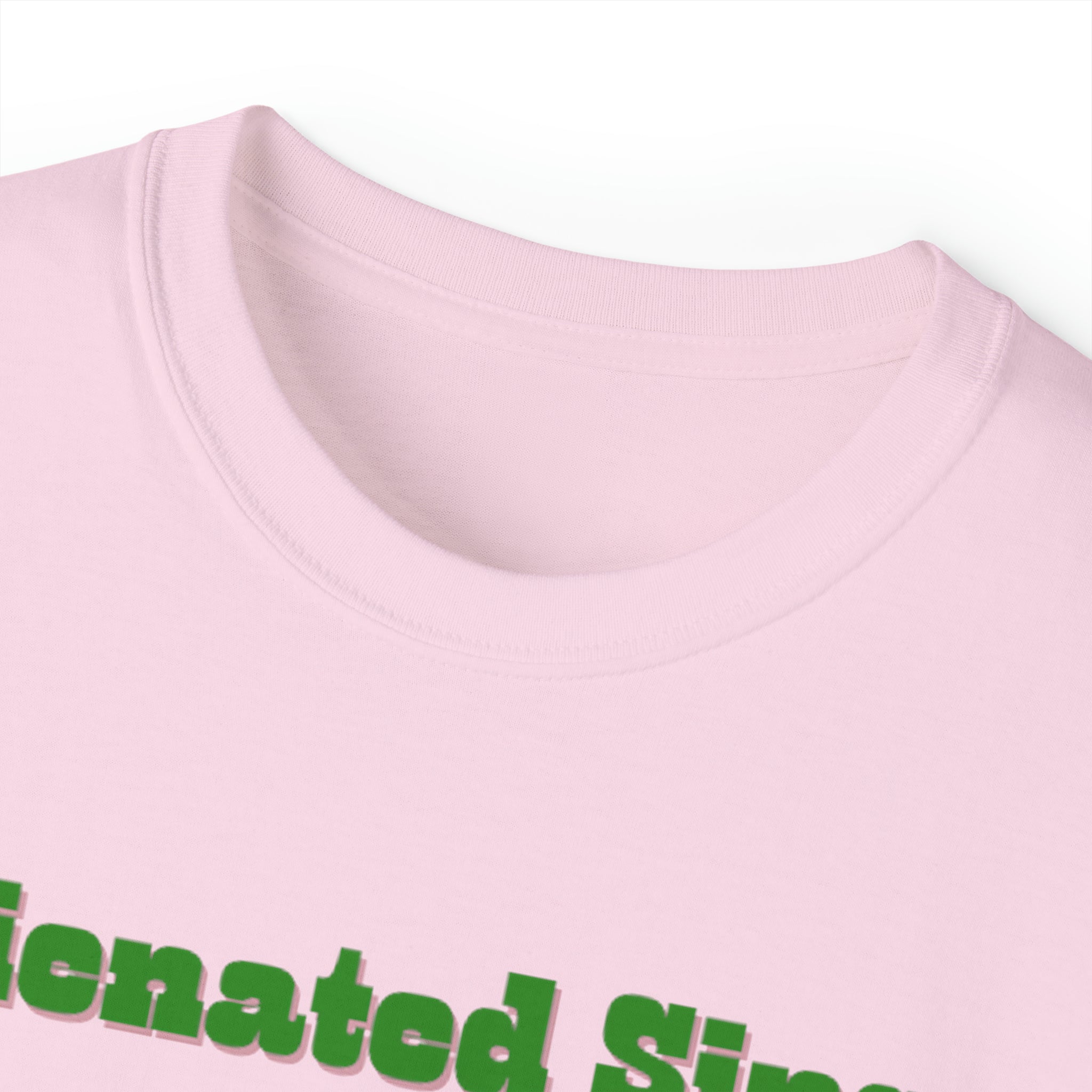 Alienated Since Birth Unisex Ultra Cotton Tee