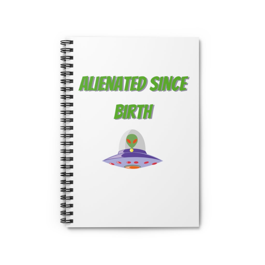 Alienated Since Birth Spiral Notebook - Ruled Line