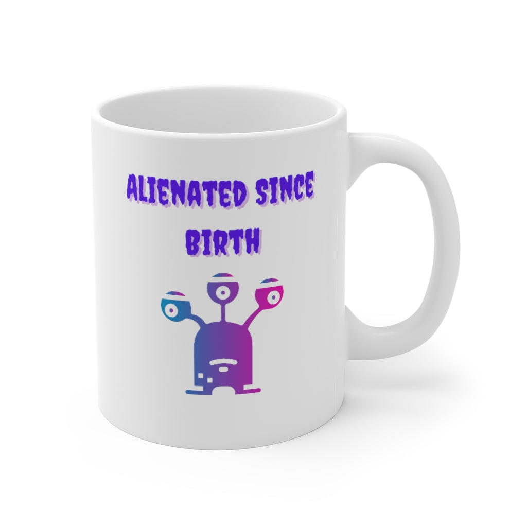 Alienated Since Birth White Mug 11oz