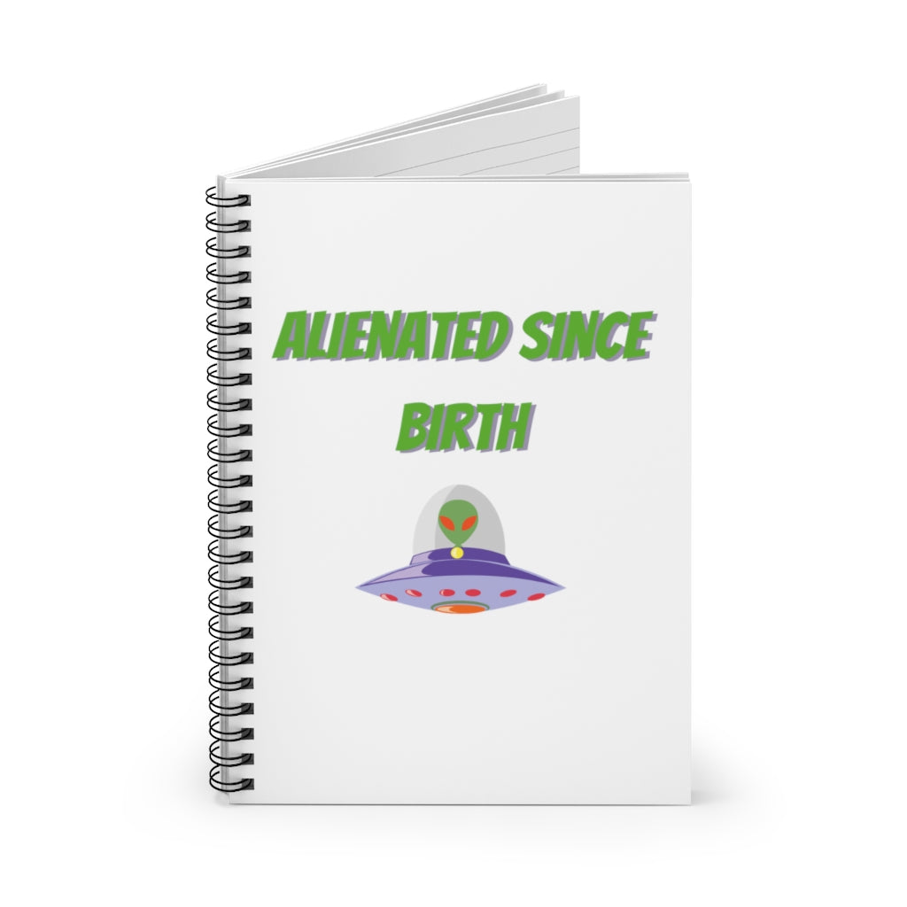 Alienated Since Birth Spiral Notebook - Ruled Line