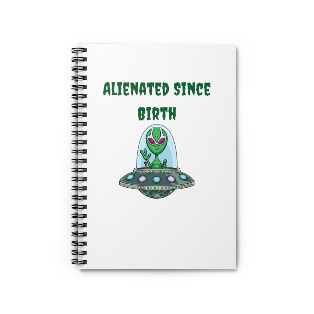 Alienated Since Birth Spiral Notebook - Ruled Line