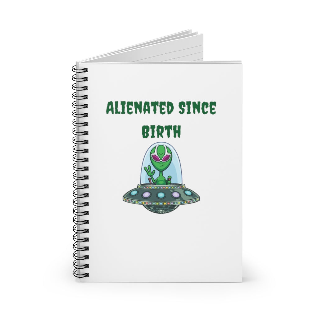 Alienated Since Birth Spiral Notebook - Ruled Line